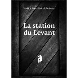   station du Levant: Jean Pierre Edmond Jurien de La GraviÃ¨re: Books