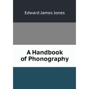 Handbook of Phonography: Edward James Jones:  Books