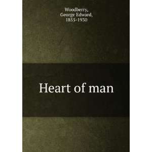  Heart of man, George Edward Woodberry Books