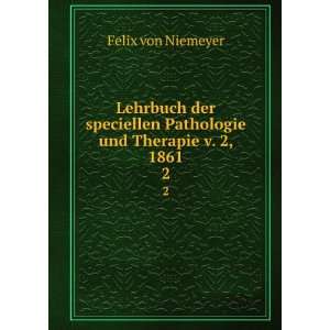   Pathologie und Therapie v. 2, 1861. 2 Felix von Niemeyer Books