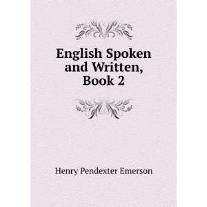    English Spoken and Written, Book 2 Henry Pendexter Emerson Books