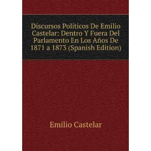   Los AÃ±os De 1871 a 1873 (Spanish Edition) Emilio Castelar Books