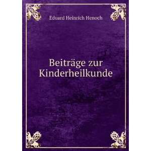    BeitrÃ¤ge zur Kinderheilkunde Eduard Heinrich Henoch Books