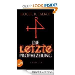 Die letzte Prophezeiung Thriller (German Edition) Roger R. Talbot 