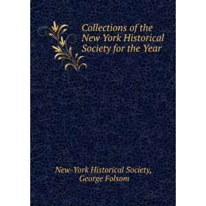   for the Year . George Folsom New York Historical Society Books