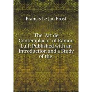   with an Introduction and a Study of the . Francis Le Jau Frost Books