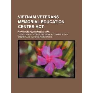  Vietnam Veterans Memorial Education Center Act report (to 