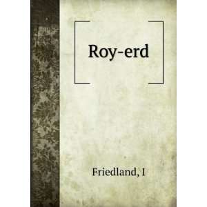  Roy erd I Friedland Books