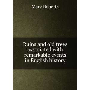   and old trees associated with remarkable events in English history