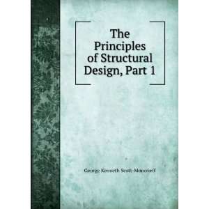   of Structural Design, Part 1 George Kenneth Scott Moncrieff Books