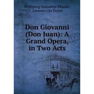  Don Giovanni (Don Juan) A Grand Opera, in Two Acts Lorenzo Da 
