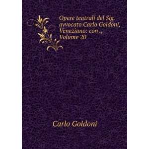   Carlo Goldoni, Veneziano con ., Volume 20 Carlo Goldoni Books