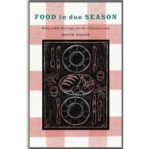  Food in Due Season [Hardcover]: David Goode: Books