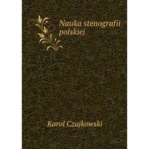  Nauka stenografii polskiej Karol Czajkowski Books