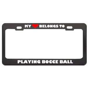 My Heart Belongs To Playing Bocce Ball Hobby Sport Metal License Plate 