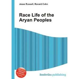 Race Life of the Aryan Peoples Ronald Cohn Jesse Russell  