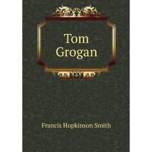  Tom Grogan, Francis Hopkinson Smith Books