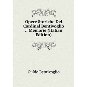  Bentivoglio . Memorie (Italian Edition) Guido Bentivoglio Books
