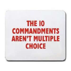   THE 10 COMMANDMENTS ARENT MULTIPLE CHOICE Mousepad