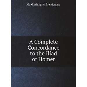   Concordance to the Iliad of Homer Guy Lushington Prendergast Books