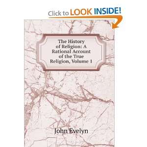   Rational Account of the True Religion, Volume 1 John Evelyn Books