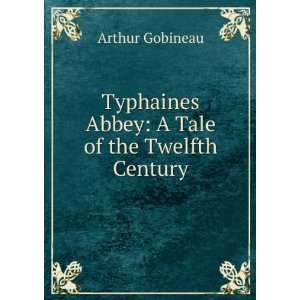   Typhaines Abbey A Tale of the Twelfth Century Arthur Gobineau Books