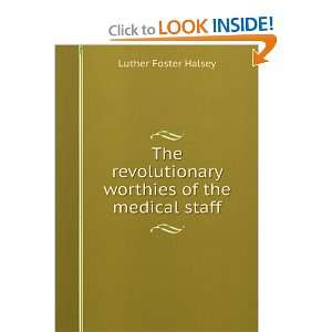   worthies of the medical staff Luther Foster Halsey Books
