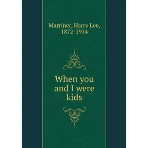  When you and I were kids, Harry Lee Marriner Books