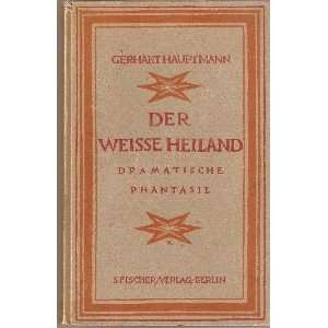    Der Weisse Heiland. Dramatische Phantasie. G. Hauptmann Books