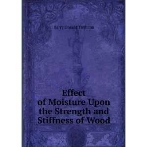   Upon the Strength and Stiffness of Wood Harry Donald Tiemann Books