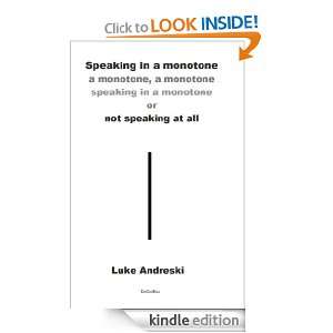  Speaking in a monotone eBook Luke Andreski Kindle Store