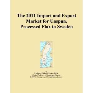 The 2011 Import and Export Market for Unspun, Processed Flax in Sweden 
