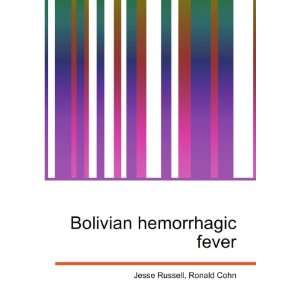  Bolivian hemorrhagic fever Ronald Cohn Jesse Russell 