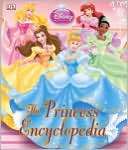 Disney Princess Encyclopedia Dorling Kindersley Publishing
