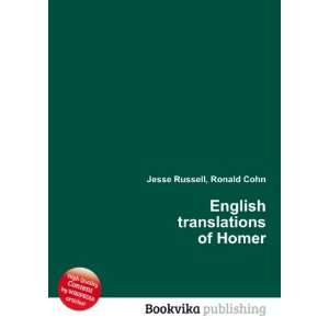    English translations of Homer: Ronald Cohn Jesse Russell: Books