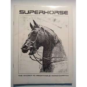   Superhorse The Secret to Profitable Handicapping Al De Cuir Books