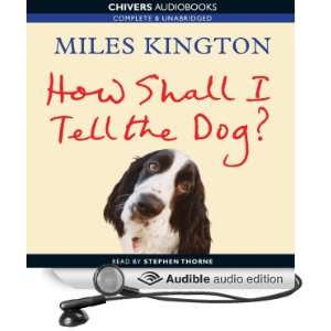  How Shall I Tell the Dog? (Audible Audio Edition) Miles 