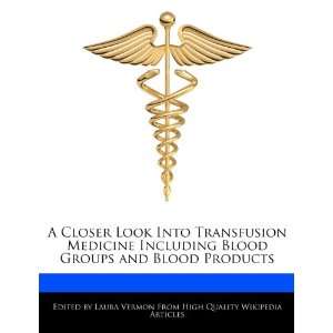 Closer Look Into Transfusion Medicine Including Blood Groups and 