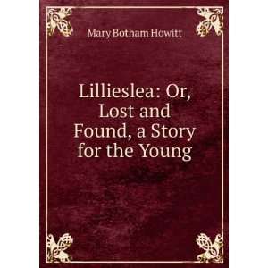   Or, Lost and Found, a Story for the Young Mary Botham Howitt Books
