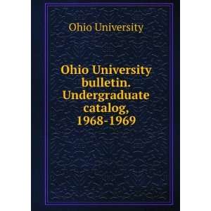   bulletin. Undergraduate catalog, 1968 1969 Ohio University Books