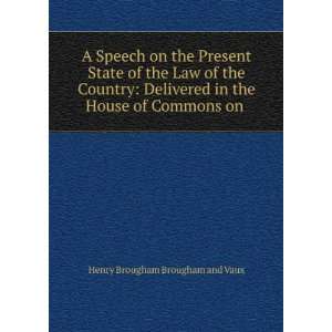   in the House of Commons on . Henry Brougham Brougham and Vaux Books