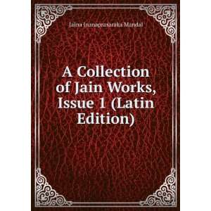  A Collection of Jain Works, Issue 1 (Latin Edition) Jaina 