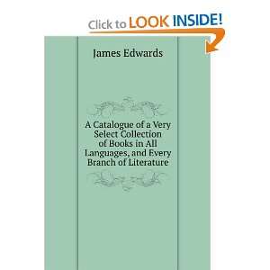   Books in All Languages, and Every Branch of Literature James Edwards