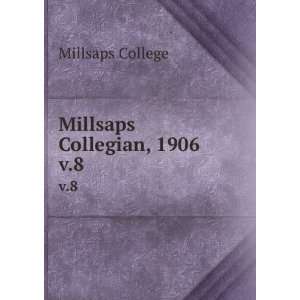  Millsaps Collegian, 1906. v.8 Millsaps College Books