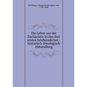   Abhandlung Johann Joseph Ignaz von, 1799 1890 DoÌ?llinger Books
