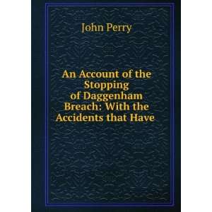   of Daggenham Breach With the Accidents that Have . John Perry Books