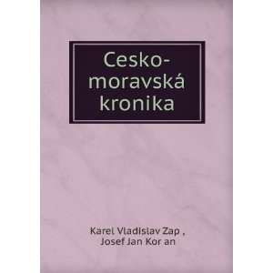    moravskÃ¡ kronika Josef Jan KorÌ?an Karel Vladislav Zap  Books