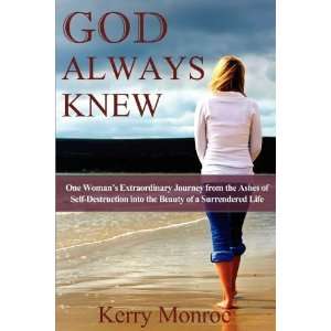  God Always Knew [Paperback]: Kerry Monroe: Books
