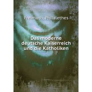   deutsche Kaiserreich und die Katholiken: Philalethes Freimuth: Books