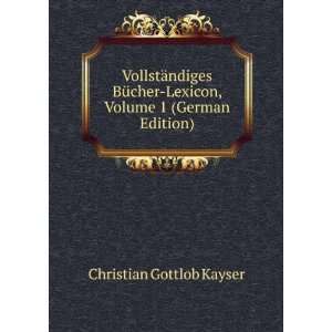   Lexicon ., Volume 1 (German Edition) Christian Gottlob Kayser Books